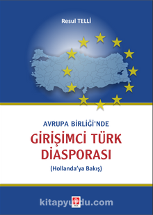 Avrupa Birliği'nde Girişimci Türk Diasporası (Hollanda'ya Bakış) - Resul Telli