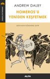 Homeros'u Yeniden Keşfetmek & Destanın K&ouml;kenine Dair