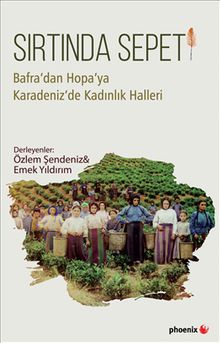 Sırtında Sepeti & Bafra'dan Hopa'ya Karadeniz'de Kadınlık Halleri