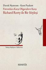 Patronlara Karşı, Oligarşilere Karşı & Richard Rorty ile Bir Söyleşi