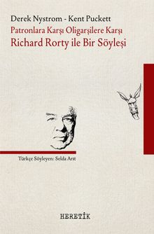 Patronlara Karşı, Oligarşilere Karşı & Richard Rorty ile Bir Söyleşi