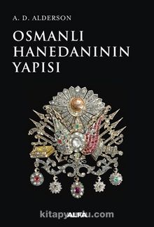 Osmanlı Hanedanının Yapısı - A. D. Alderson