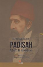Padişah Aldattı Mı Aldandı Mı