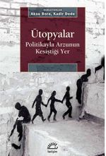 Ütopyalar & Politikayla Arzunun Kesiştiği Yer
