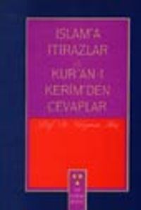 İslam'a İtirazlar ve Kur'an-ı Kerim'den Cevaplar