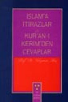 İslam'a İtirazlar ve Kur'an-ı Kerim'den Cevaplar