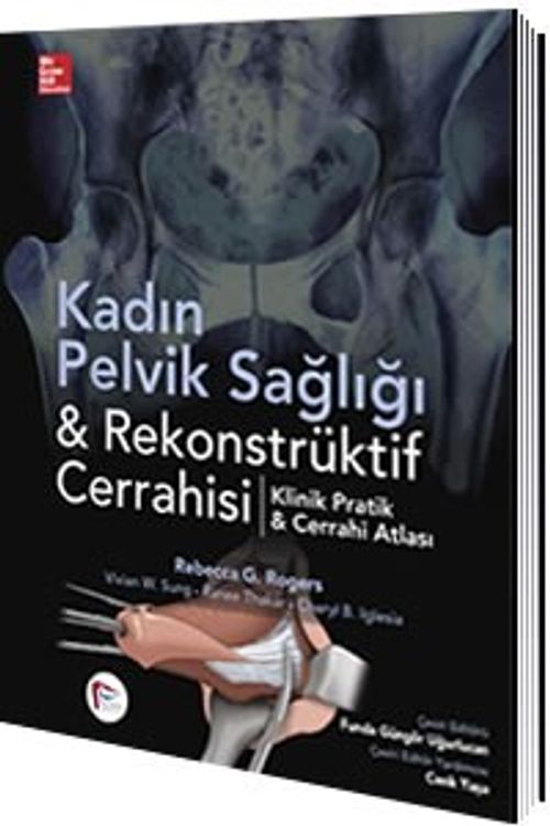 Kadın Pelvik Sağlığı & Rekonstrüktif Cerrahisi Klinik Pratik - Cerrahi Atlası