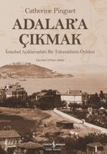 Adalar'a Çıkmak & İstanbul Açıklarındaki Bir Takımadanın Öyküsü