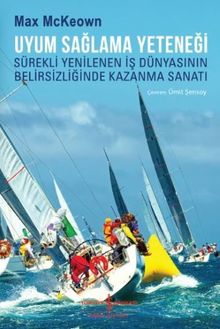Uyum Sağlama Yeteneği & Sürekli Yenilenen İş Dünyasının Belirsizliğinde Kazanma Sanatı