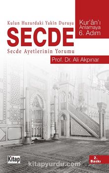 Kulun Huzurdaki Yakın Duruşu Secde - Prof. Dr. Ali Akpınar