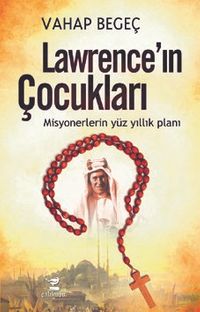 Lawrence'in Çocukları & Misyonerlerin Yüz Yıllık Planı