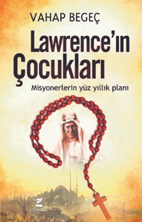 Lawrence'in Çocukları & Misyonerlerin Yüz Yıllık Planı