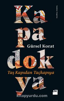 Kapadokya Taş Kapıdan Taçkapıya - Gürsel Korat