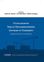 Uluslararası İnşaat Sözleşmelerinde Gecikme ve Temerrüt (İstanbul Uluslararası İnşaat Hukuku Konferansları-II)