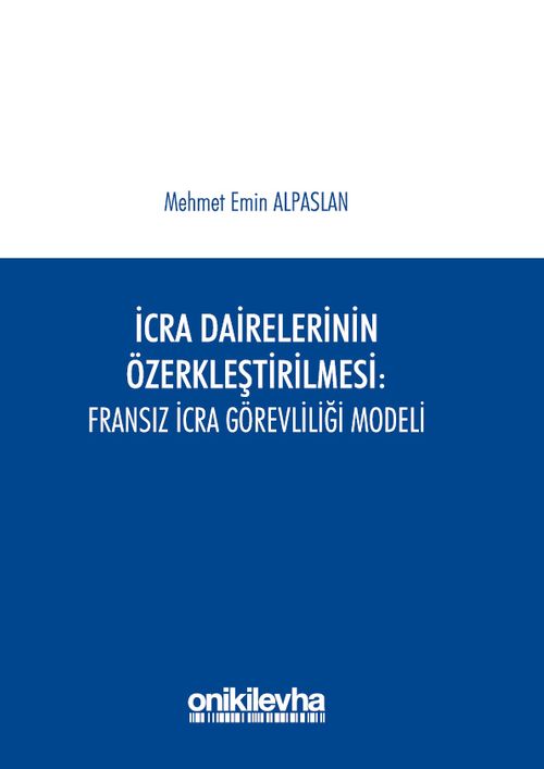 İcra Dairelerinin Özerkleştirilmesi : Fransız İcra Görevliliği Modeli