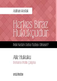 Herkes Biraz Hukukçudur & Peki Neden Daha Fazlası Olmasın - Aile Hukuku