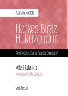 Herkes Biraz Hukukçudur & Peki Neden Daha Fazlası Olmasın - Aile Hukuku