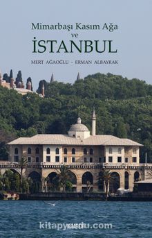 Mimarbaşı Kasım Ağa ve İstanbul - Mert Ağaoğlu