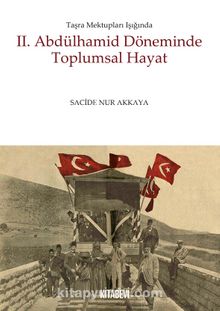 II. Abdülhamid Döneminde Toplumsal Hayat - Sacide Nur Akkaya