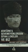 Atat&uuml;rk&rsquo;&uuml; Sevmeyenlerden Siyah Lekeler ve Biz