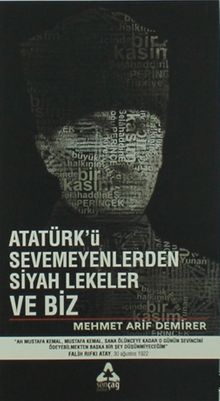 Atatürk’ü Sevmeyenlerden Siyah Lekeler ve Biz