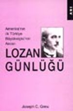 Lozan Günlüğü / Amerika'nın İlk Türkiye Büyükelçisi'nin Anıları