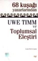68 Kuşağı Yazarlarından Uwe Timm ve Toplumsal Eleştiri