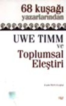68 Kuşağı Yazarlarından Uwe Timm ve Toplumsal Eleştiri