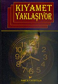 Küçük ve Büyük Alametleriyle Kıyamet Yaklaşıyor (Kıyamet 006)