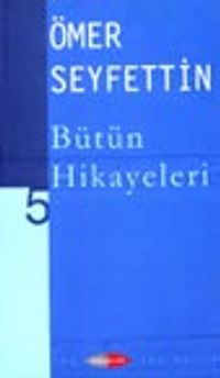Ömer Seyfettin Bütün Hikayeleri -5-
