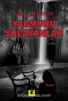 Yağmuru Sulayanlar - Nurten Akpunar