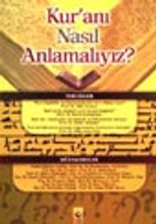 Kur'anı Nasıl Anlamalıyız?