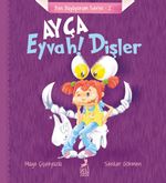 Ayça: Eyvah ! Dişler / Ben Büyüyorum Serisi 2