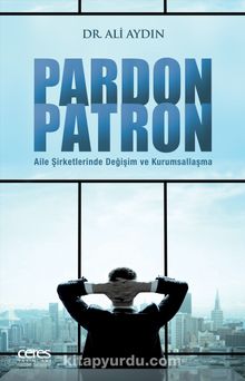 Pardon Patron & Aile Şirketlerinde Değişim ve Kurumsallaşma - Ali Aydın