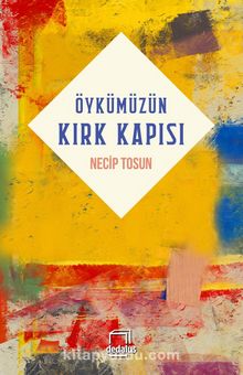 Öykümüzün Kırk Kapısı - Necip Tosun