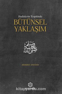 Hadislerin Tespitinde Bütünsel Yaklaşım - Mehmet Apaydın
