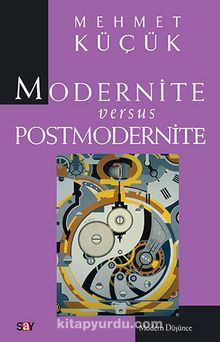 Modernite Versus Postmodernite - Mehmet Küçük