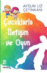 Çocuklarla İletişim ve Oyun