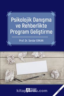 Psikolojik Danışma ve Rehberlikte Program Geliştirme - Prof. Dr. Serdar Erkan