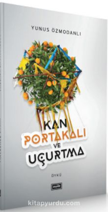 Kan Portakalı ve Uçurtma - Yunus Özmodanlı
