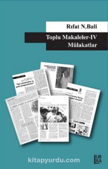 Toplu Makaleler 4 / Mülakatlar - Rıfat N. Bali