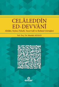 Celaleddin Ed-Devvani & Ahlaki, Siyasi, Felsefi, Tasavvufi ve Kelami Görüşleri