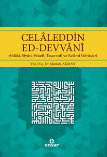 Celaleddin Ed-Devvani & Ahlaki, Siyasi, Felsefi, Tasavvufi ve Kelami Görüşleri