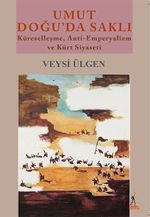 Umut Doğu'da Saklı & Küreselleşme, Anti-Emperyalizm ve Kürt Siyaseti