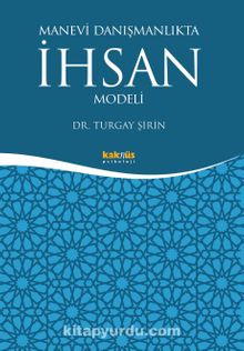 Manevi Danışmanlıkta İhsan Modeli - Turgay Şirin