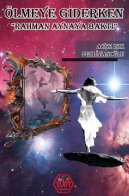 Ölmeye Giderken & Rahman Aynaya Baktı