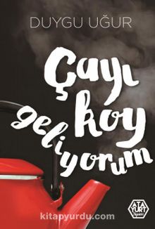 Çayı Koy Geliyorum - Duygu Uğur