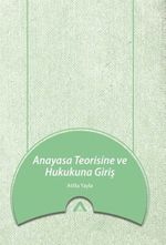 Anayasa Teorisine ve Hukukuna Giriş