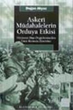 Askeri Müdahalelerin Orduya Etkisi Hiyerarşi Dışı Örgütlenmeden Emir Komuta Zincirine