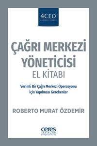 Çağrı Merkezi Yöneticisi El Kitabı & Verimli Bir Çağrı Merkezi Operasyonu İçin Yapılması Gerekenler